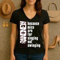Mics Are For Singing Not Swinging Women's V-Neck T-Shirt