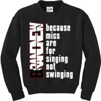 Mics Are For Singing Not Swinging Kids Sweatshirt