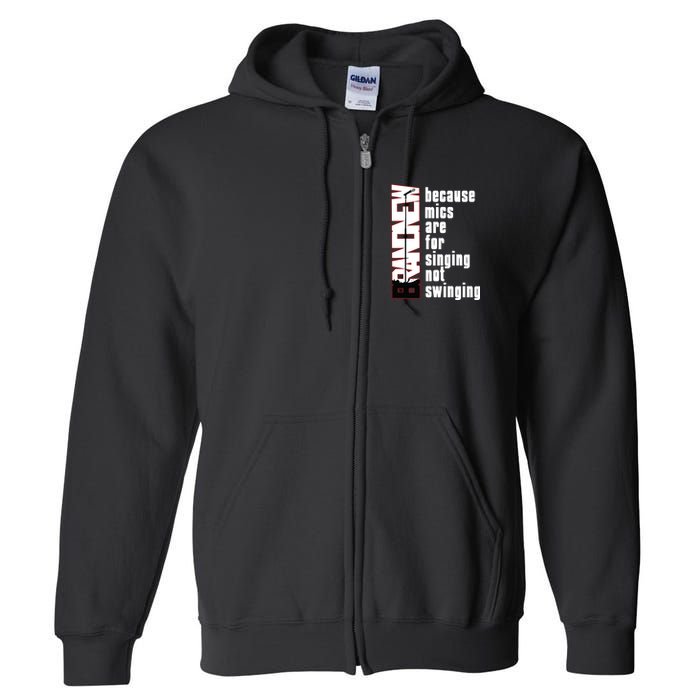 Mics Are For Singing Not Swinging Full Zip Hoodie