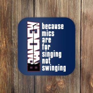 Mics Are For Singing Not Swinging Coaster