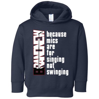 Mics Are For Singing Not Swinging Toddler Hoodie