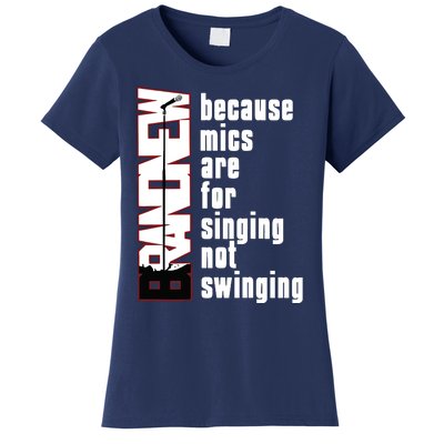 Mics Are For Singing Not Swinging Women's T-Shirt