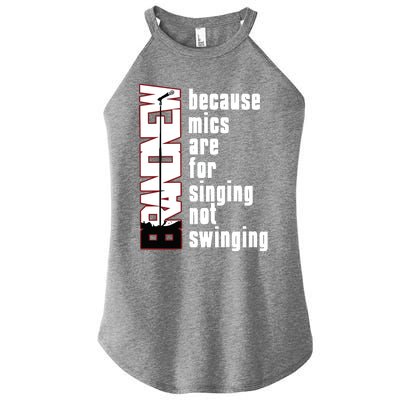 Mics Are For Singing Not Swinging Women’s Perfect Tri Rocker Tank