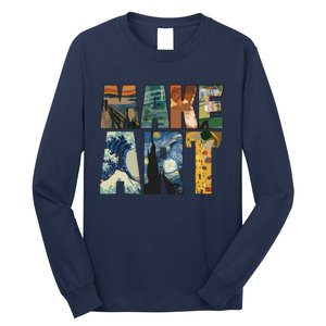 MAKE ART | Funny Artist Artistic Humor Painting Cool Long Sleeve Shirt