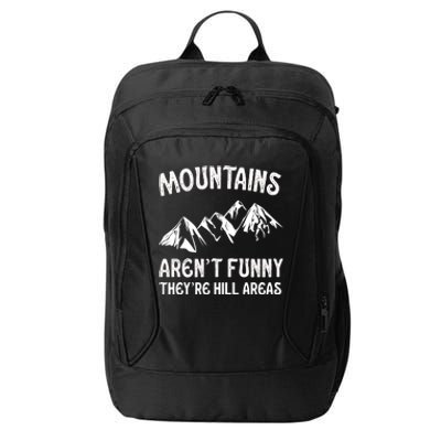 Mountains ArenT Funny TheyRe Hill Areas Funny Hiking Pun City Backpack