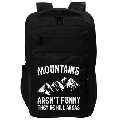 Mountains ArenT Funny TheyRe Hill Areas Funny Hiking Pun Impact Tech Backpack