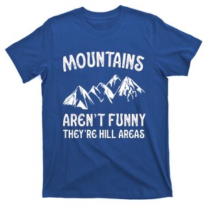 Mountains ArenT Funny TheyRe Hill Areas Funny Hiking Pun T-Shirt