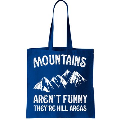 Mountains ArenT Funny TheyRe Hill Areas Funny Hiking Pun Tote Bag