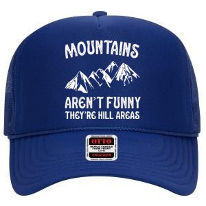 Mountains ArenT Funny TheyRe Hill Areas Funny Hiking Pun High Crown Mesh Back Trucker Hat