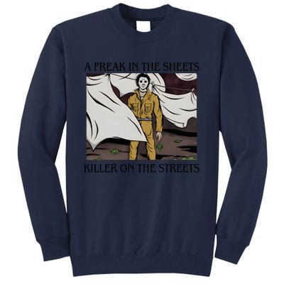 Michael A Freak In The Sheets Killer On The Streets Halloween Tall Sweatshirt