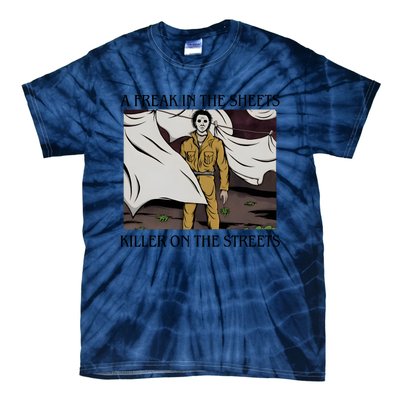 Michael A Freak In The Sheets Killer On The Streets Halloween Tie-Dye T-Shirt