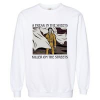 Michael A Freak In The Sheets Killer On The Streets Halloween Garment-Dyed Sweatshirt