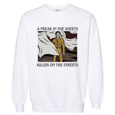 Michael A Freak In The Sheets Killer On The Streets Halloween Garment-Dyed Sweatshirt