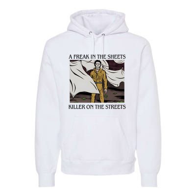 Michael A Freak In The Sheets Killer On The Streets Halloween Premium Hoodie