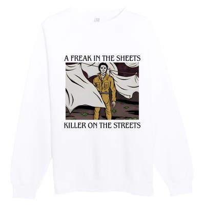 Michael A Freak In The Sheets Killer On The Streets Halloween Premium Crewneck Sweatshirt