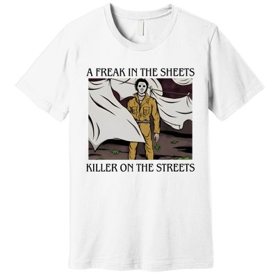 Michael A Freak In The Sheets Killer On The Streets Halloween Premium T-Shirt