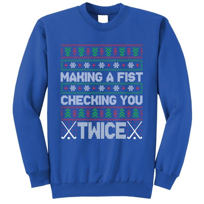 Making A Fist Checking You Twice Hockey Xmas Hockey Team Funny Gift Sweatshirt