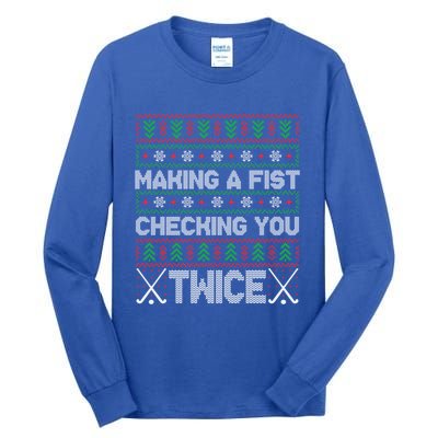 Making A Fist Checking You Twice Hockey Xmas Hockey Team Funny Gift Tall Long Sleeve T-Shirt