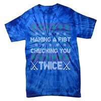 Making A Fist Checking You Twice Hockey Xmas Hockey Team Funny Gift Tie-Dye T-Shirt