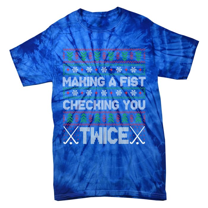 Making A Fist Checking You Twice Hockey Xmas Hockey Team Funny Gift Tie-Dye T-Shirt