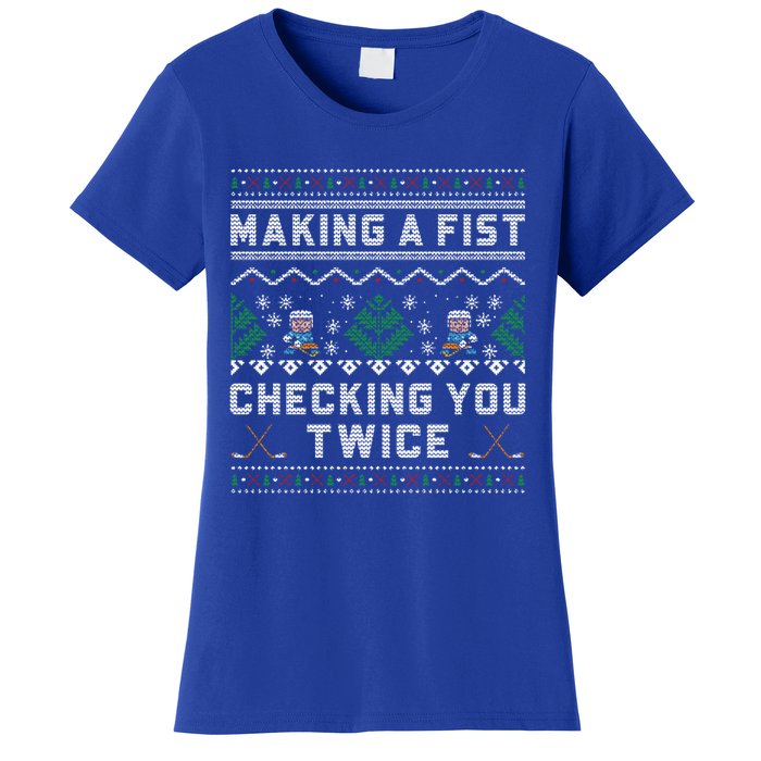 Making A Fist Checking You Twice Ice Hockey Players Xmas Funny Gift Women's T-Shirt