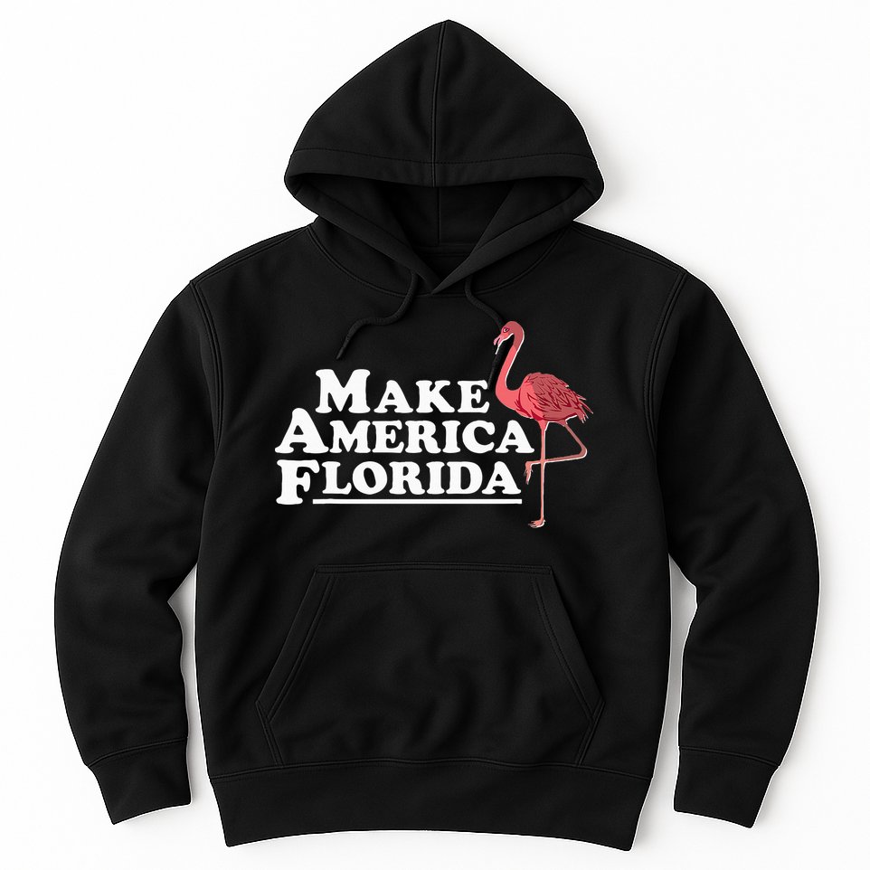 Make America Florida Funny Flamingo Hoodie