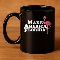 Make America Florida Funny Flamingo 11oz C Handle Ceramic Mug
