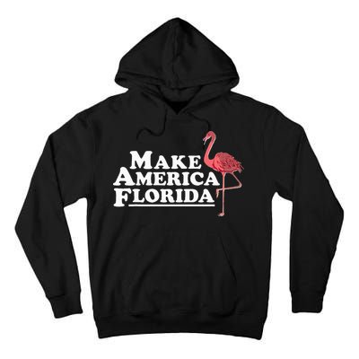 Make America Florida Funny Flamingo Tall Hoodie