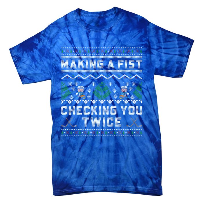 Making A Fist Checking You Twice Ice Hockey Players Xmas Gift Tie-Dye T-Shirt