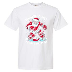 Making A Fist Checking You Twice Santa Hockey Christmas Gift Garment-Dyed Heavyweight T-Shirt