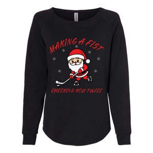 Making A Fist Checking You Twice Ice Hockey Xmas Snowflakes Womens California Wash Sweatshirt