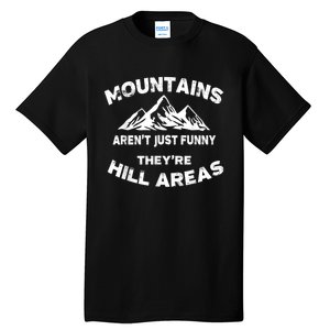 Mountains Arent Funny Theyre Hill Areas Dad Joke Word Pun Tall T-Shirt