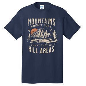 Mountains ArenT Funny TheyRe Hill Areas Dad Joke Word Pun Tall T-Shirt