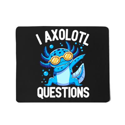 Magical And Funny Axolotl Lover Gifts I Axolotl Questions Mousepad