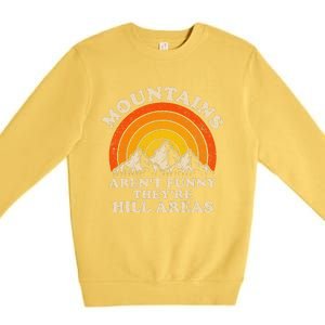 Mountains ArenT Funny TheyRe Hill Areas Dad Joke Hiking Premium Crewneck Sweatshirt