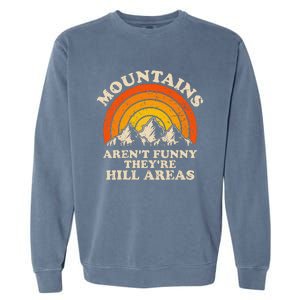 Mountains ArenT Funny TheyRe Hill Areas Dad Joke Hiking Garment-Dyed Sweatshirt