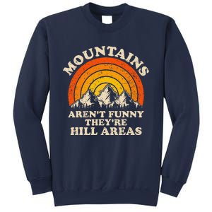 Mountains ArenT Funny TheyRe Hill Areas Dad Joke Hiking Sweatshirt