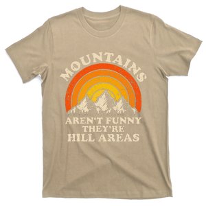 Mountains ArenT Funny TheyRe Hill Areas Dad Joke Hiking T-Shirt