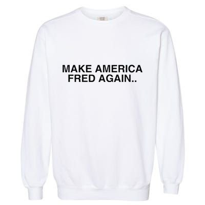 Make America Fred Again Techno House Rave Music Dj Edm Slay Garment-Dyed Sweatshirt