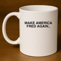 Make America Fred Again Techno House Rave Music Dj Edm Slay 11oz C Handle Ceramic Mug