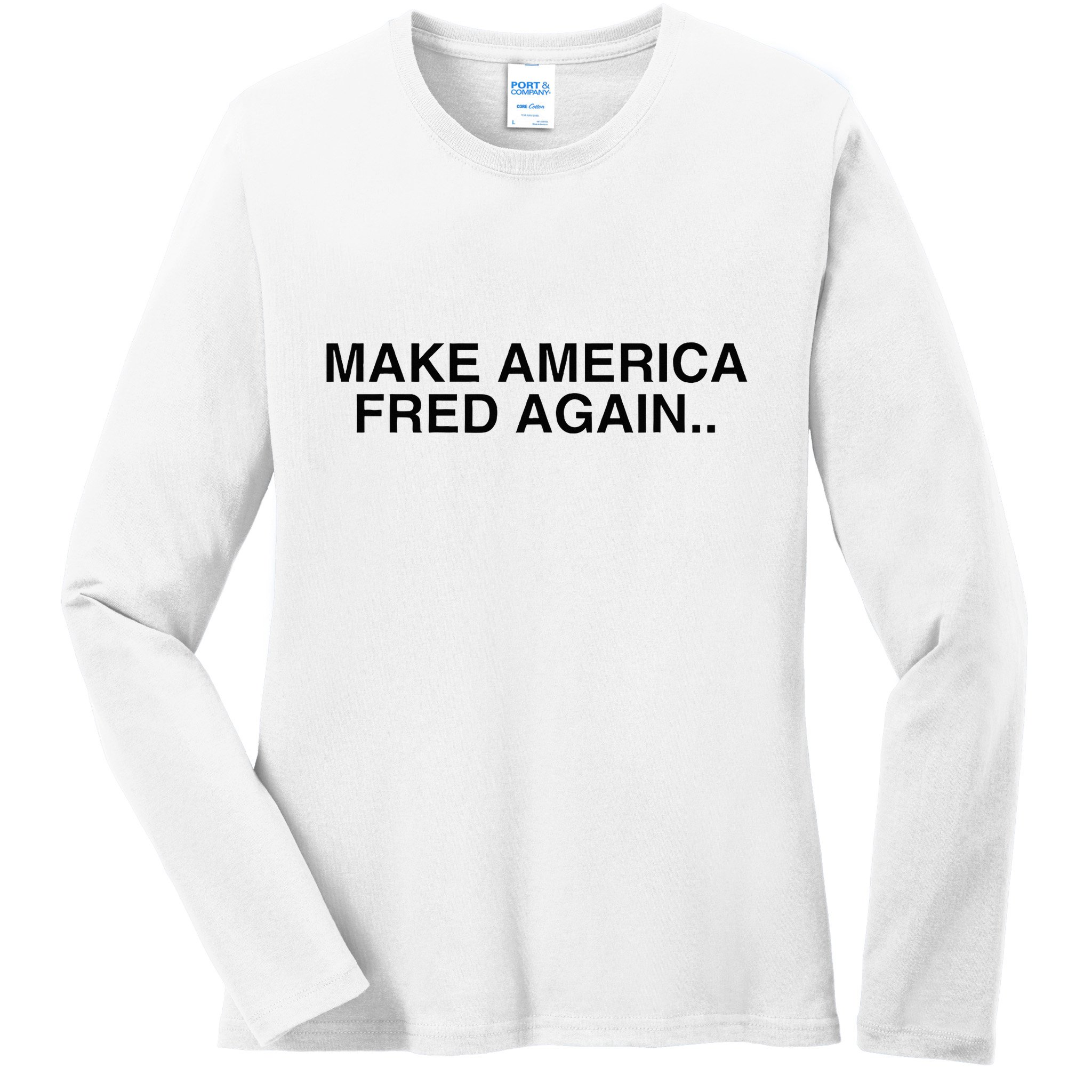 Make America Fred Again Techno House Rave Music Dj Edm Slay Ladies Long Sleeve Shirt