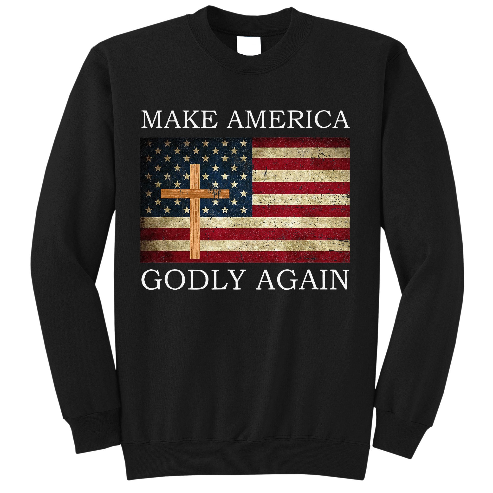 Make America Godly Again American Flag Cross Jesus Sweatshirt