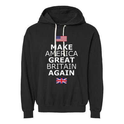 Make America Great Britain Again W Flags Garment-Dyed Fleece Hoodie