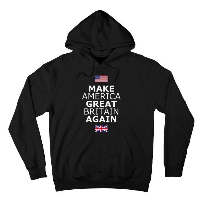 Make America Great Britain Again W Flags Hoodie