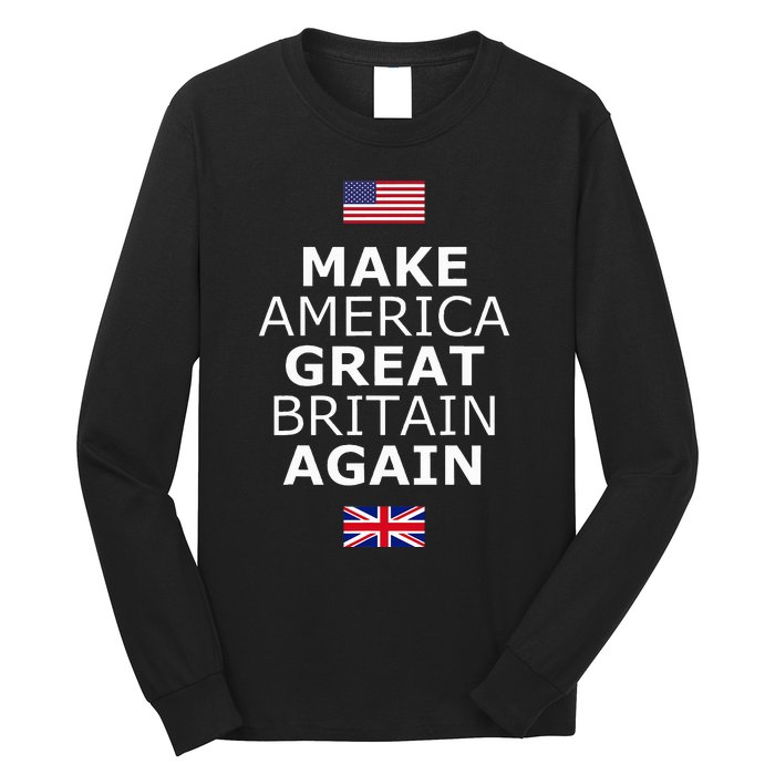 Make America Great Britain Again W Flags Long Sleeve Shirt