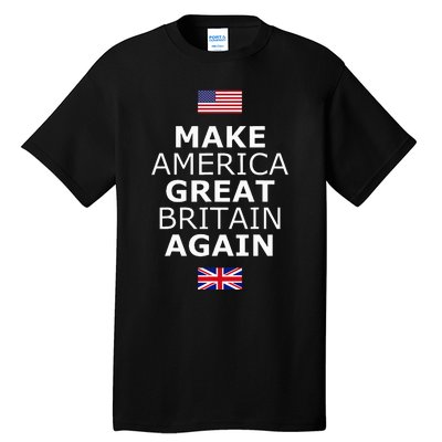 Make America Great Britain Again W Flags Tall T-Shirt