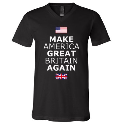 Make America Great Britain Again W Flags V-Neck T-Shirt