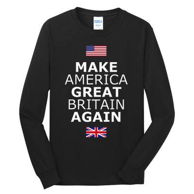 Make America Great Britain Again W Flags Tall Long Sleeve T-Shirt