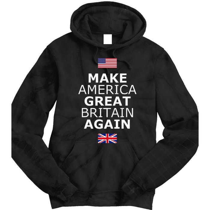 Make America Great Britain Again W Flags Tie Dye Hoodie