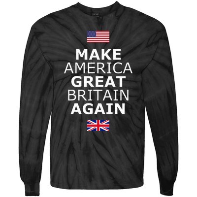 Make America Great Britain Again W Flags Tie-Dye Long Sleeve Shirt